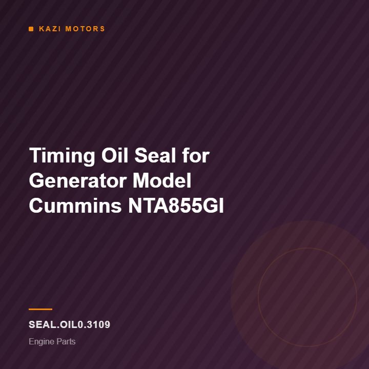 Timing Oil Seal for Generator Model Cummins NTA855GI