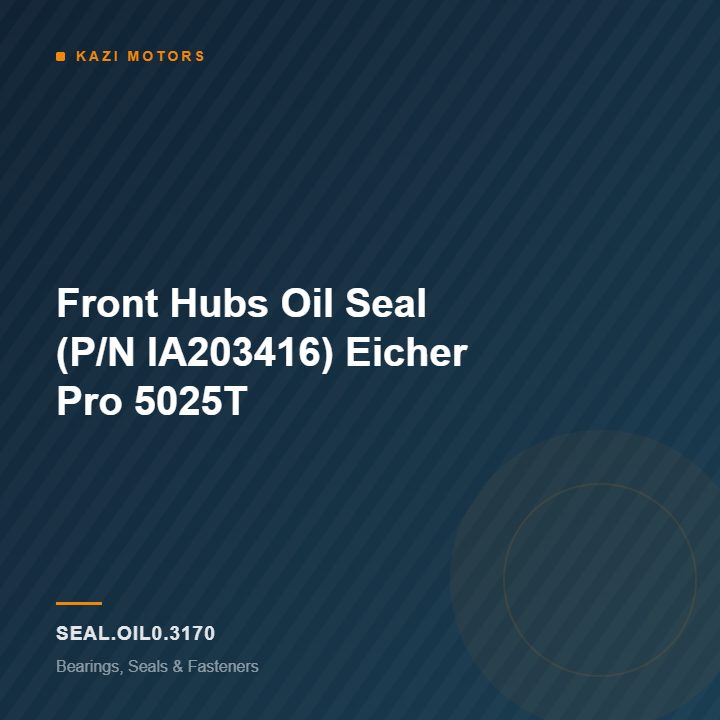 Front Hubs Oil Seal (P/N IA203416) Eicher Pro 5025T