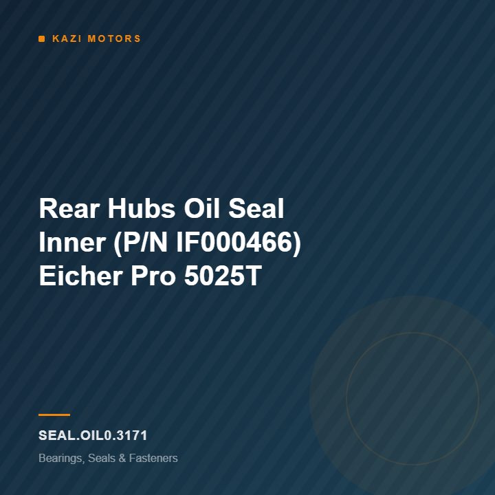 Rear Hubs Oil Seal Inner (P/N IF000466) Eicher Pro 5025T