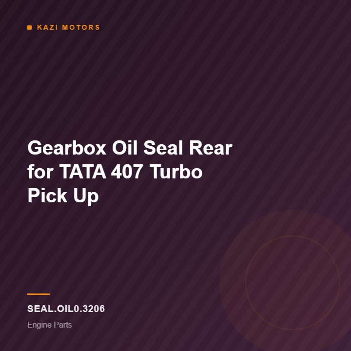 Gearbox Oil Seal Rear for TATA 407 Turbo Pick Up