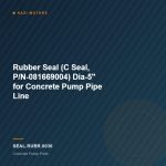 Rubber Seal (C Seal, P/N-081669004) Dia-5″ for Concrete Pump Pipe Line
