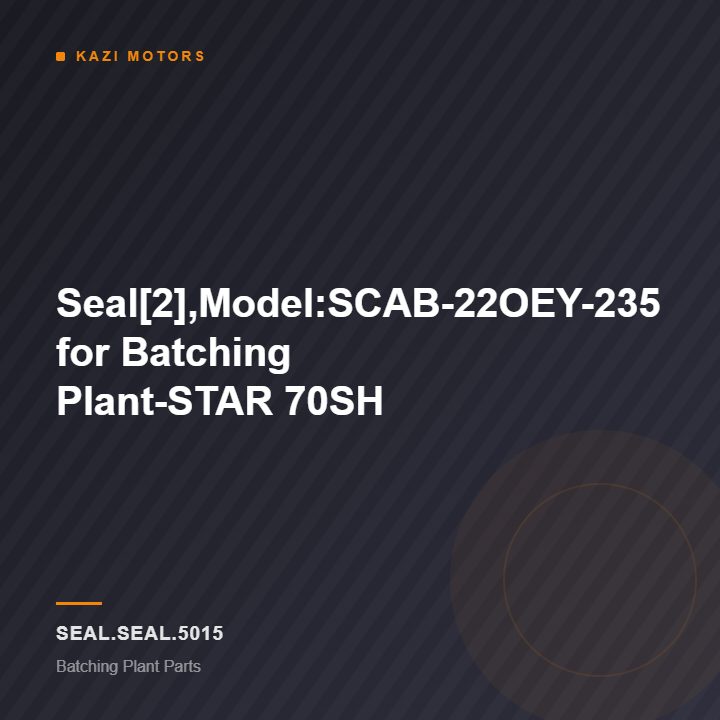 Seal[2],Model:SCAB-22OEY-235 for Batching Plant-STAR 70SH