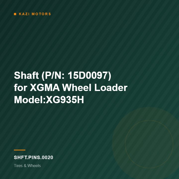 Shaft (P/N: 15D0097) for XGMA Wheel Loader Model:XG935H