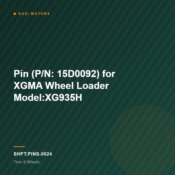 Pin (P/N: 15D0092) for XGMA Wheel Loader Model:XG935H