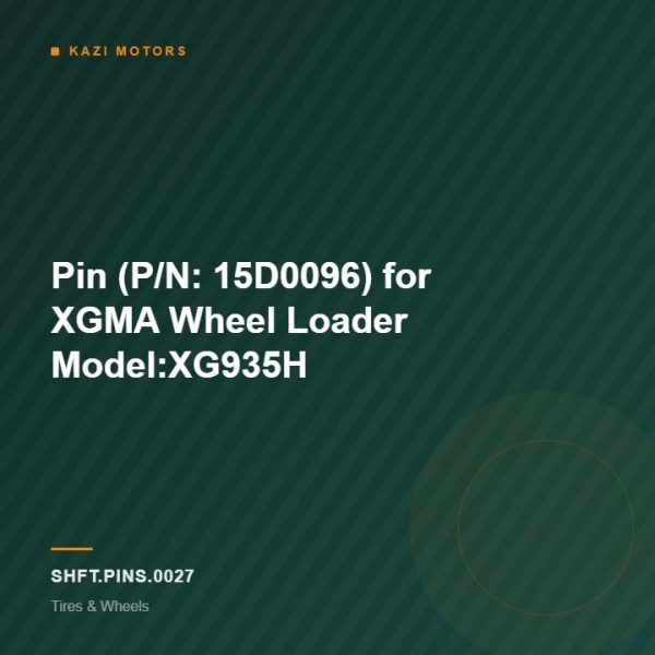 Pin (P/N: 15D0096) for XGMA Wheel Loader Model:XG935H