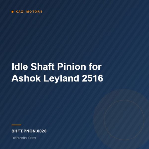 Idle Shaft Pinion for Ashok Leyland 2516