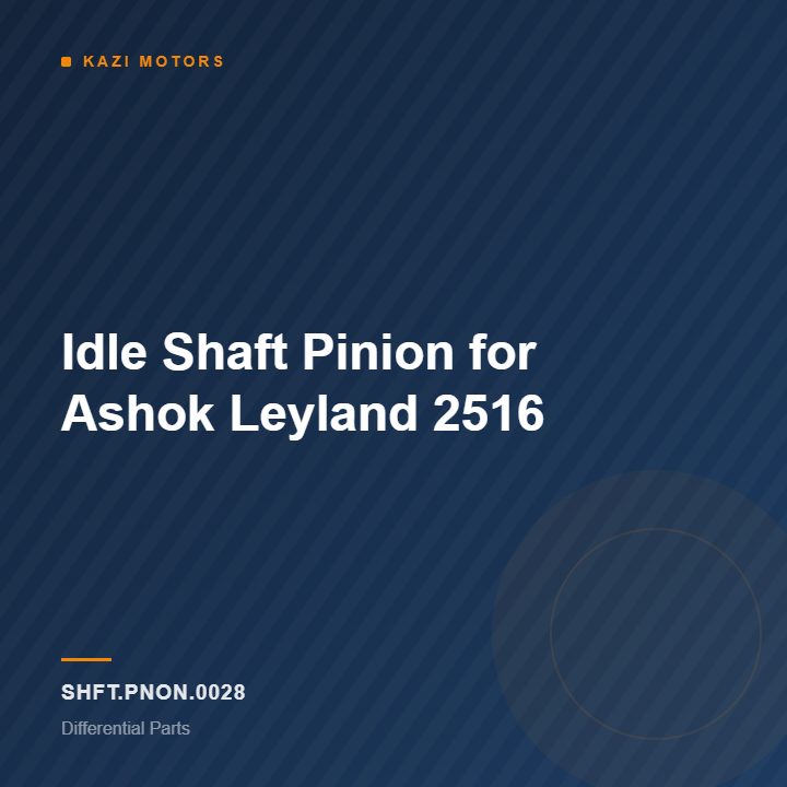 Idle Shaft Pinion for Ashok Leyland 2516