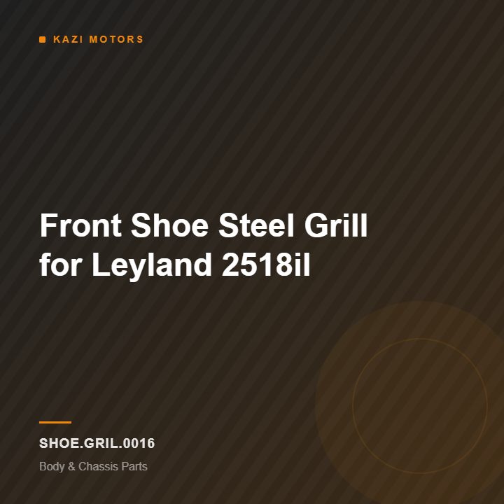 Front Shoe Steel Grill for Leyland 2518il