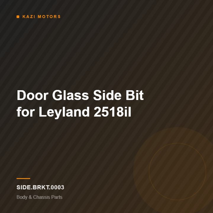Door Glass Side Bit for Leyland 2518il