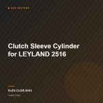 Clutch Sleeve Cylinder for LEYLAND 2516