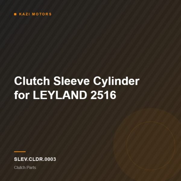 Clutch Sleeve Cylinder for LEYLAND 2516