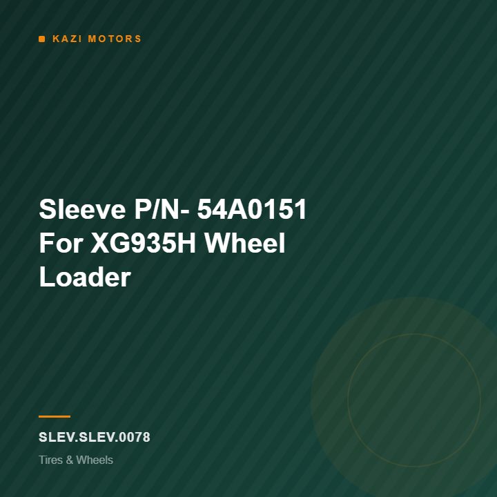 Sleeve P/N- 54A0151 For XG935H Wheel Loader