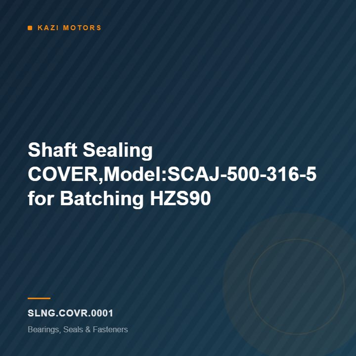 km-slng-covr-0001 Shaft Sealing COVER,Model:SCAJ-500-316-5 for Batching HZS90