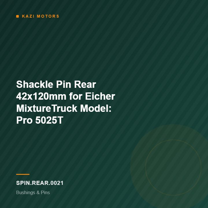Shackle Pin Rear 42x120mm for Eicher MixtureTruck Model: Pro 5025T