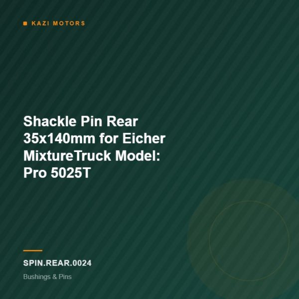 Shackle Pin Rear 35x140mm for Eicher MixtureTruck Model: Pro 5025T