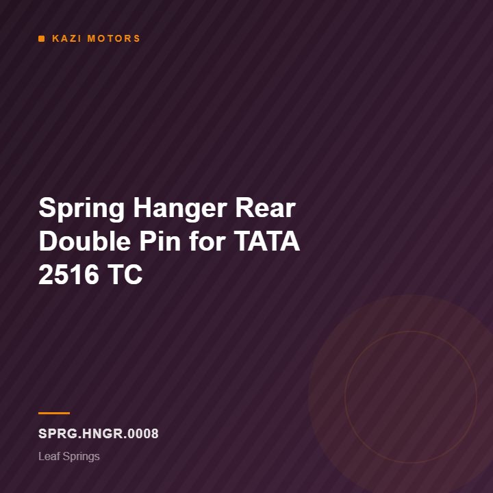 Spring Hanger Rear Double Pin for TATA 2516 TC