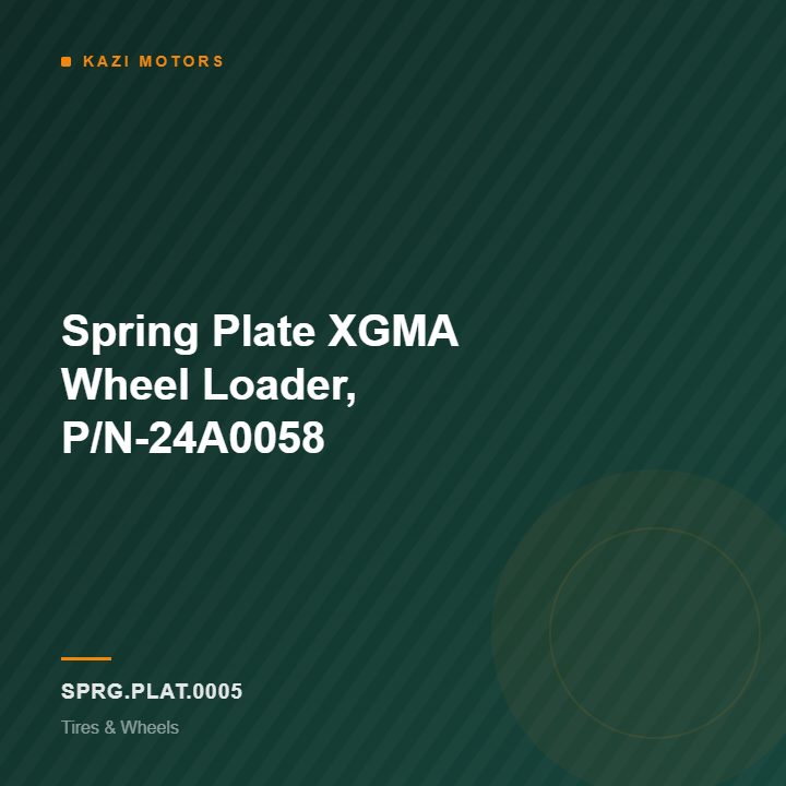 Spring Plate XGMA Wheel Loader, P/N-24A0058