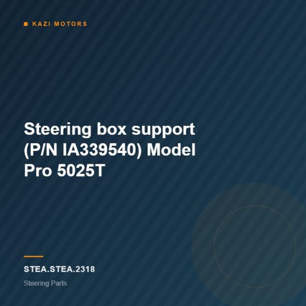 Steering box support (P/N IA339540) Model Pro 5025T