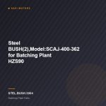 Steel BUSH(2),Model:SCAJ-400-362 for Batching Plant HZS90