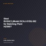 Steel BUSH(1),Model:SCAJ-015Q-362 for Batching Plant HZS60?