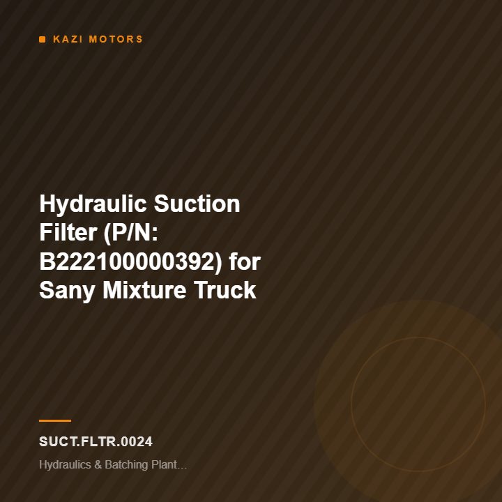 Hydraulic Suction Filter (P/N: B222100000392) for Sany Mixture Truck