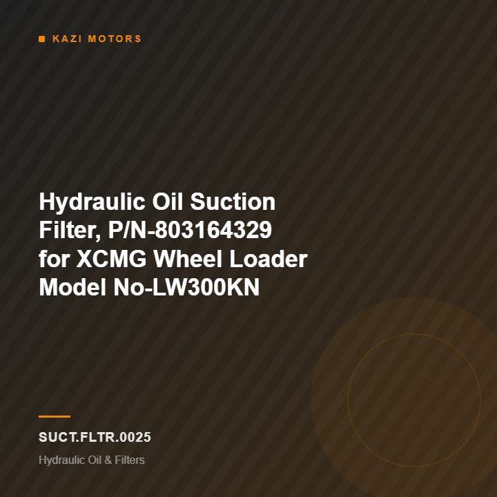Hydraulic Oil Suction Filter, P/N-803164329 for XCMG Wheel Loader Model No-LW300KN