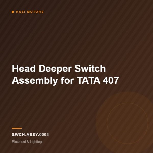 Head Deeper Switch Assembly  for TATA 407