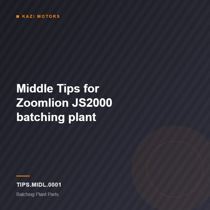 Middle Tips for Zoomlion JS2000 batching plant