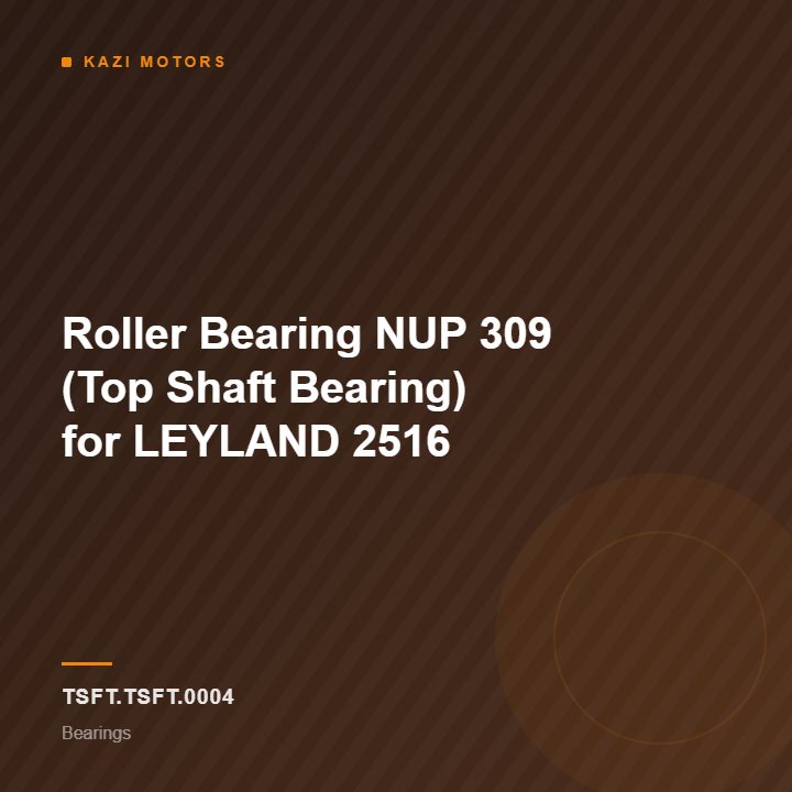 Roller Bearing NUP 309 (Top Shaft Bearing) for LEYLAND 2516
