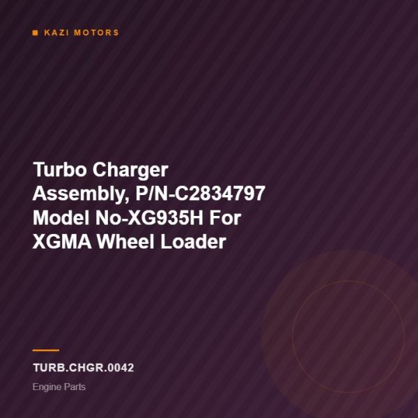 Turbo Charger Assembly, P/N-C2834797 Model No-XG935H For XGMA Wheel Loader