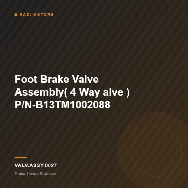Foot Brake Valve Assembly( 4 Way alve ) P/N-B13TM1002088