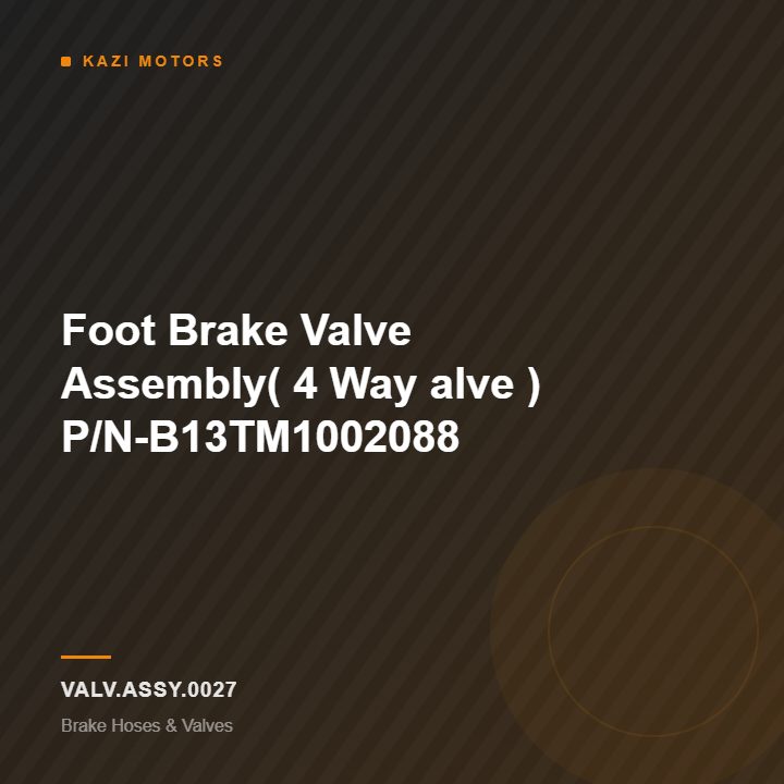 Foot Brake Valve Assembly( 4 Way alve ) P/N-B13TM1002088