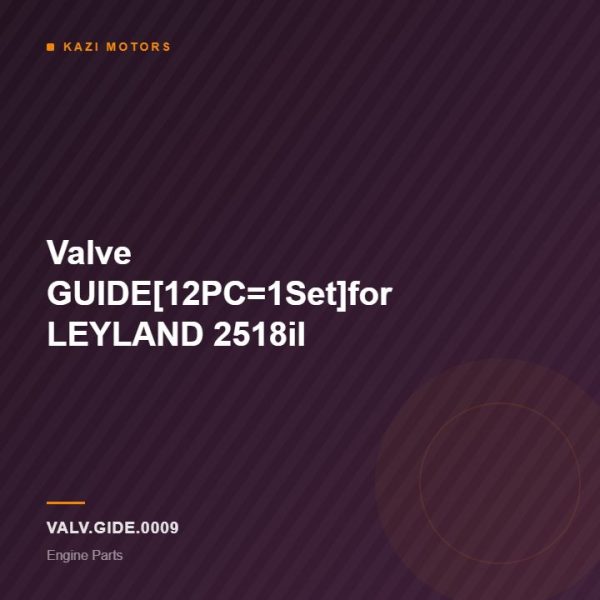Valve GUIDE[12PC=1Set]for LEYLAND 2518il