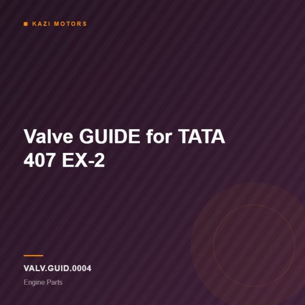 Valve GUIDE for TATA 407 EX-2