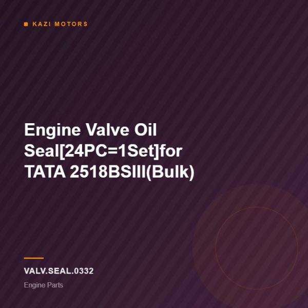 Engine Valve Oil Seal[24PC=1Set]for TATA 2518BSIII(Bulk)