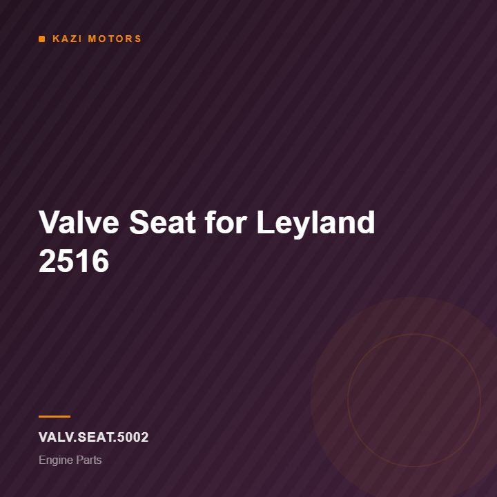 Valve Seat for Leyland 2516