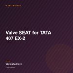 Valve SEAT for TATA 407 EX-2
