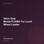 Valve Seat Model-FL936H For Lovol Wheel Loader