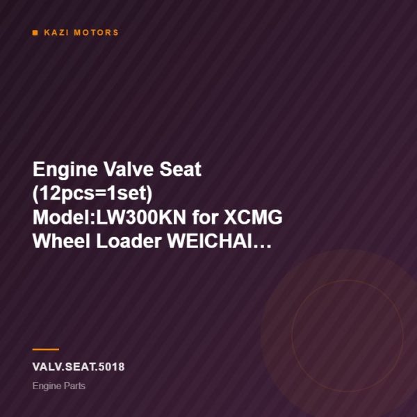 Engine Valve Seat (12pcs=1set) Model:LW300KN for XCMG Wheel Loader WEICHAI Engine