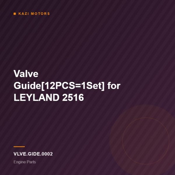 Valve Guide[12PCS=1Set] for LEYLAND 2516