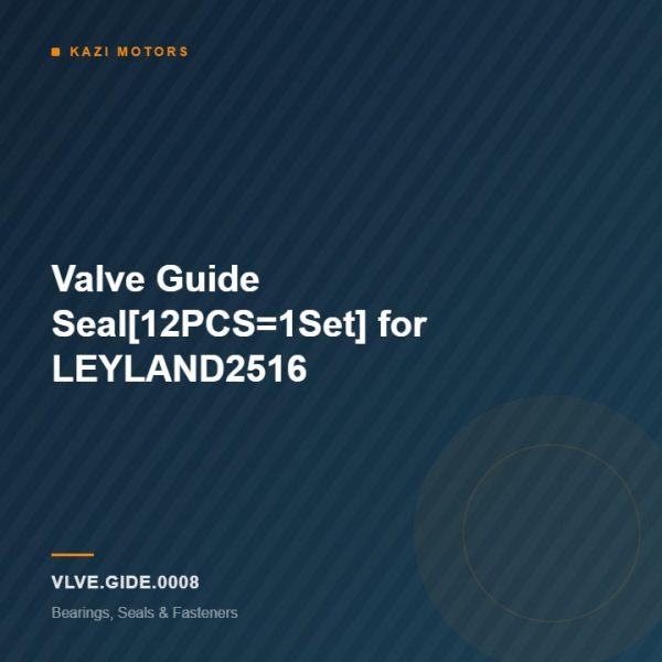 Valve Guide Seal[12PCS=1Set] for LEYLAND2516