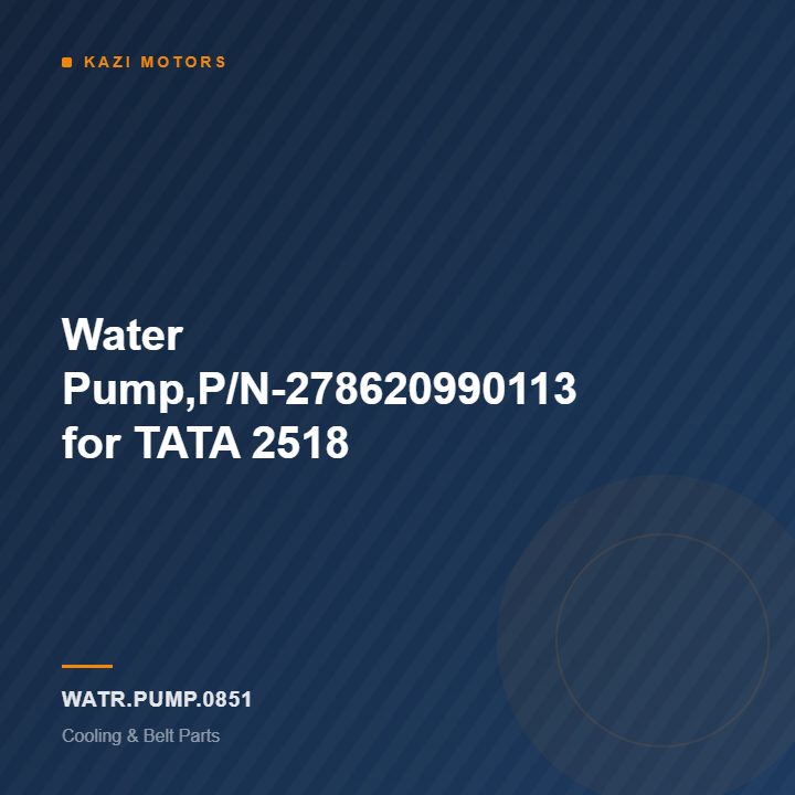 Water Pump,P/N-278620990113 for TATA 2518