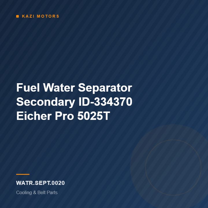 Fuel Water Separator Secondary ID-334370 Eicher Pro 5025T