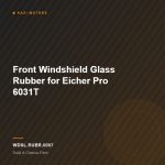 Front Windshield Glass Rubber for Eicher Pro 6031T