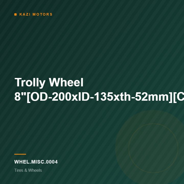 Trolly Wheel 8″[OD-200xID-135xth-52mm][Chaka]
