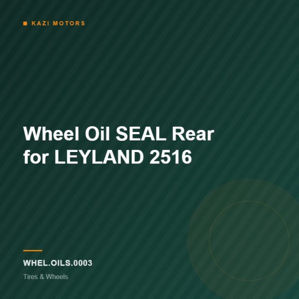 Wheel Oil SEAL Rear for LEYLAND 2516