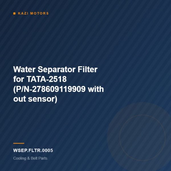 Water Separator Filter for TATA-2518 (P/N-278609119909 with out sensor)