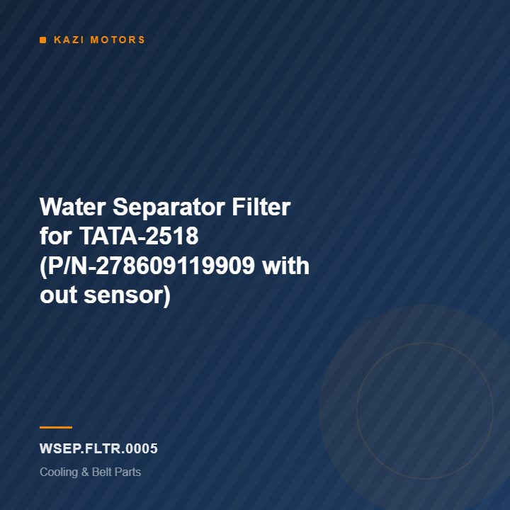 Water Separator Filter for TATA-2518 (P/N-278609119909 with out sensor)