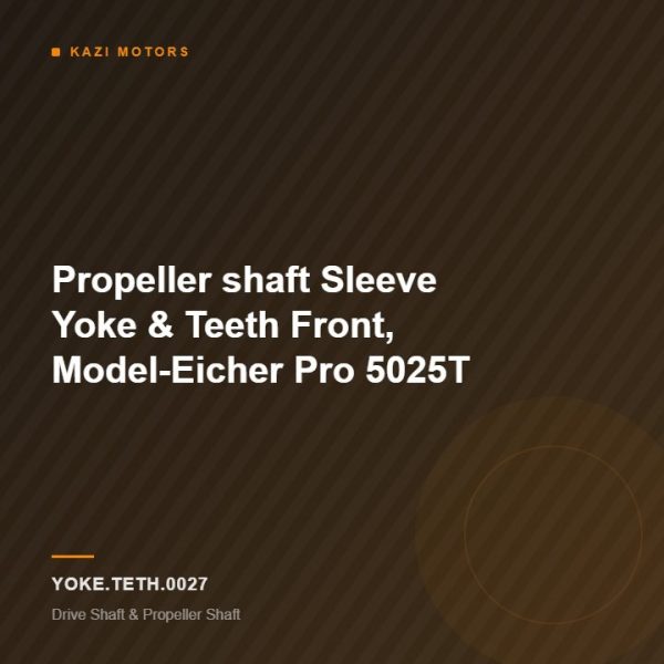Propeller shaft Sleeve Yoke & Teeth Front, Model-Eicher Pro 5025T