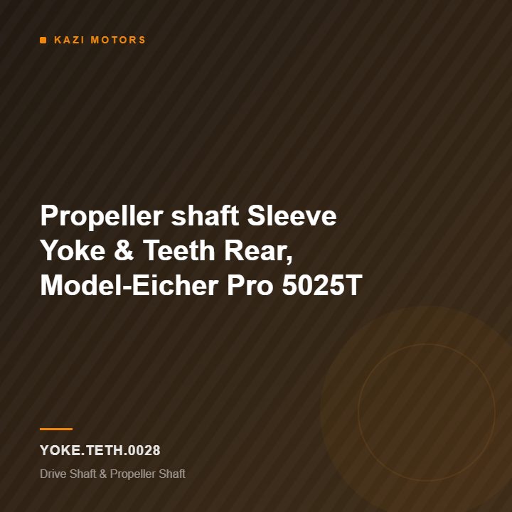 Propeller shaft Sleeve Yoke & Teeth Rear, Model-Eicher Pro 5025T